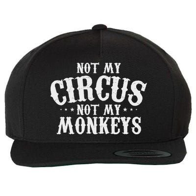 Not My Circus Not My Monkeys Funny Sarcastic Saying Wool Snapback Cap