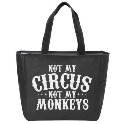 Not My Circus Not My Monkeys Funny Sarcastic Saying Zip Tote Bag