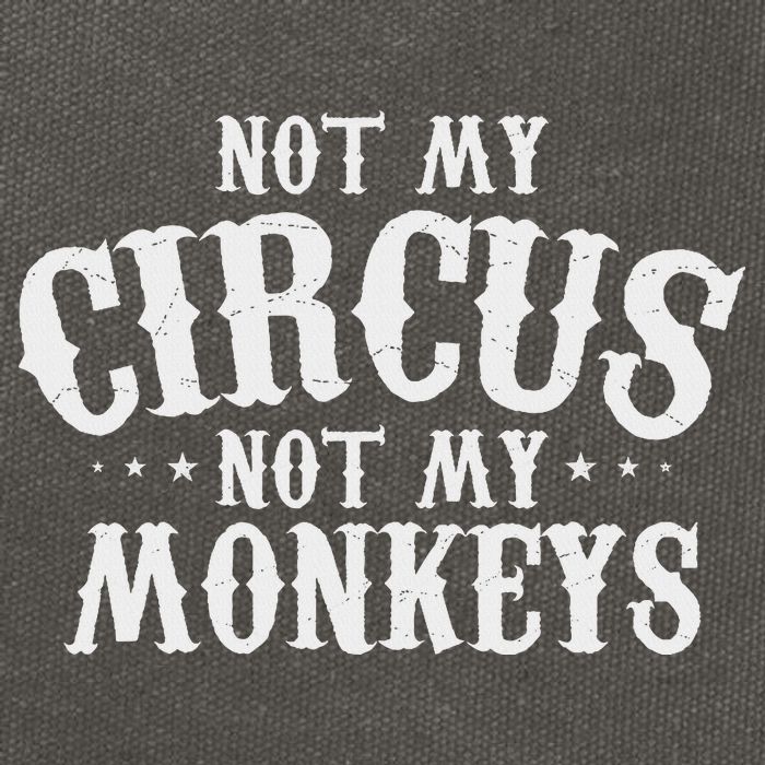 Not My Circus Not My Monkeys Funny Sarcastic Saying Cotton Canvas Backpack