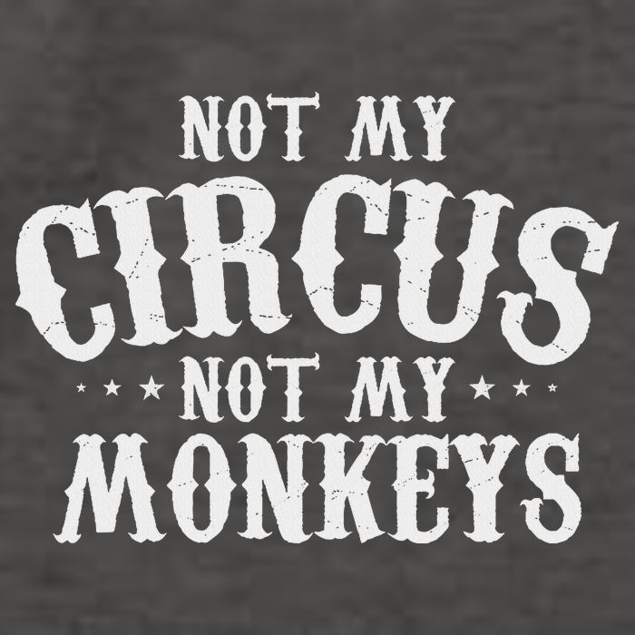 Not My Circus Not My Monkeys Funny Sarcastic Saying Vector Backpack