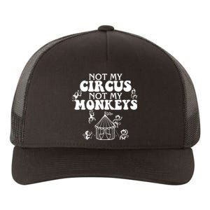 Not My Circus Not My Monkeys Carnival Staff Animal Lover Yupoong Adult 5-Panel Trucker Hat