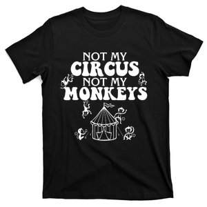 Not My Circus Not My Monkeys Carnival Staff Animal Lover T-Shirt