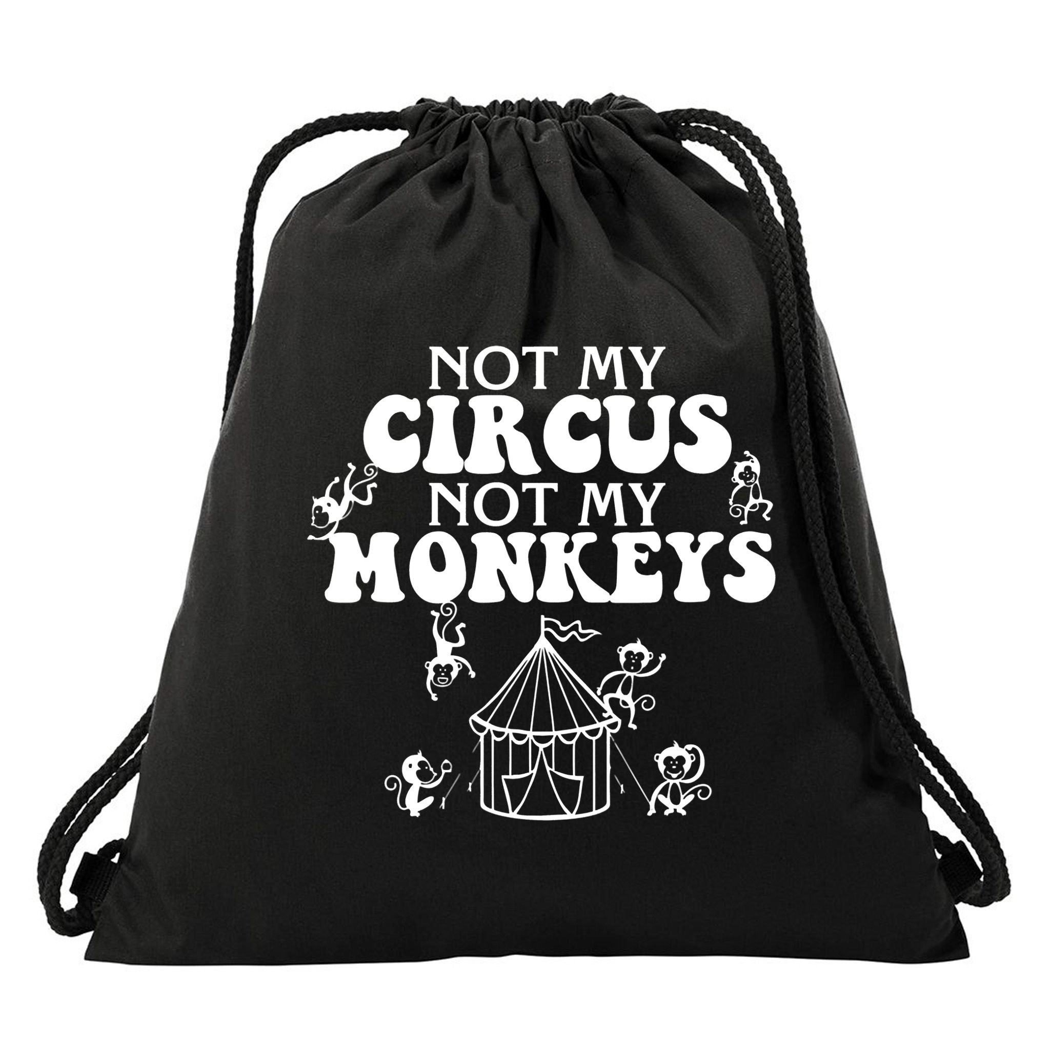 Not My Circus Not My Monkeys Carnival Staff Animal Lover Drawstring Bag