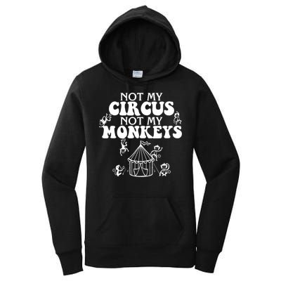 Not My Circus Not My Monkeys Carnival Staff Animal Lover Women's Pullover Hoodie