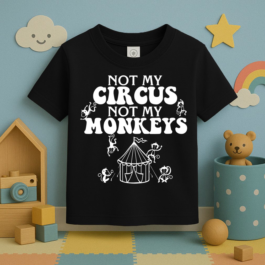Not My Circus Not My Monkeys Carnival Staff Animal Lover Toddler T-Shirt