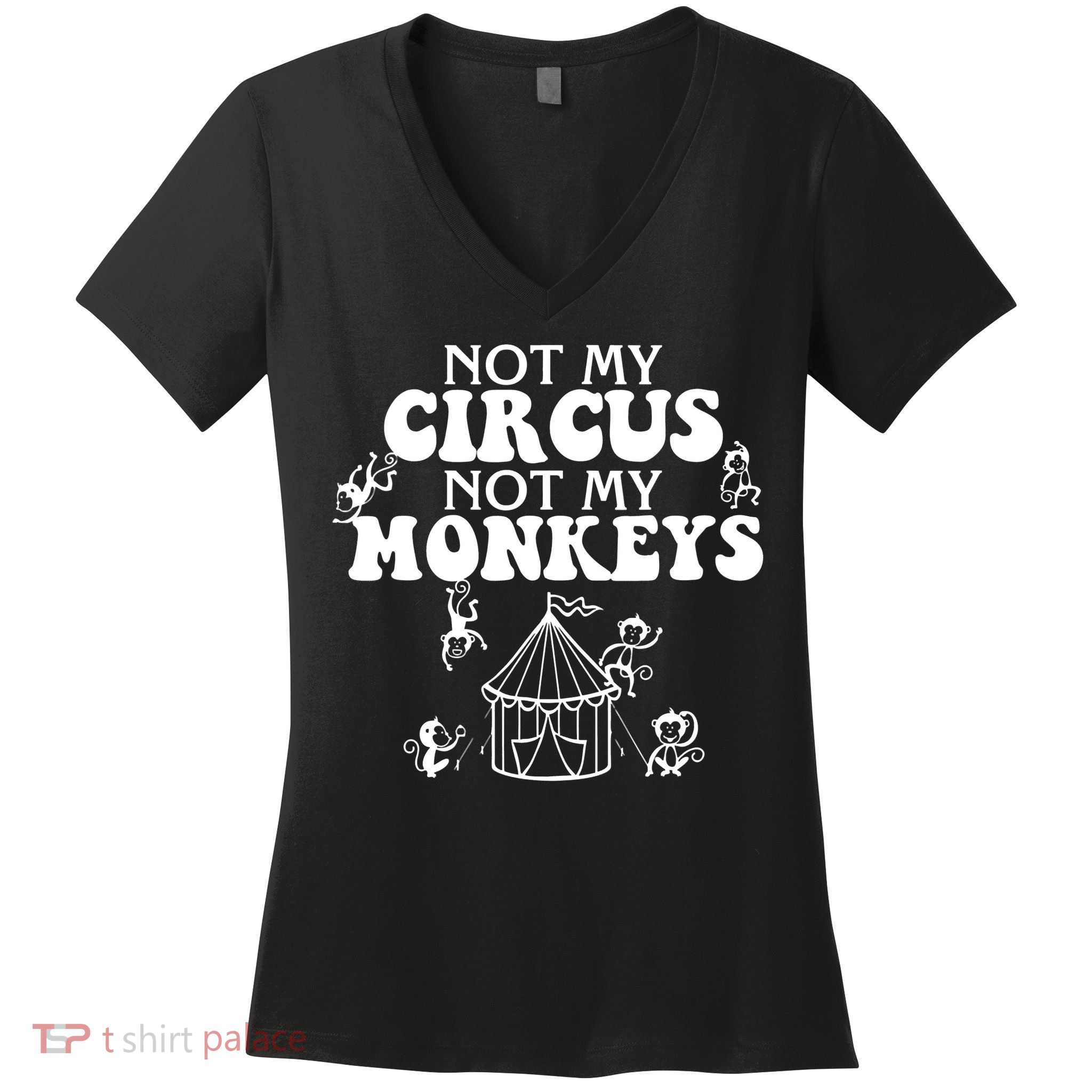 Not My Circus Not My Monkeys Carnival Staff Animal Lover Women's V-Neck T-Shirt
