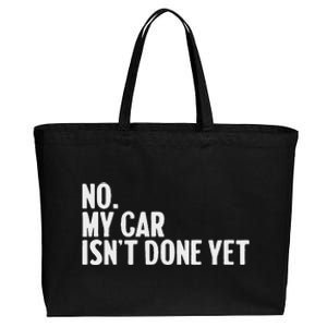 No My Car IsnT Done Yet Funny Car Mechanic Auto Enthusiast Cotton Canvas Jumbo Tote