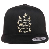 No My Ducks Are Certainly Not In A Row Lose Control  Flat Bill Trucker Hat