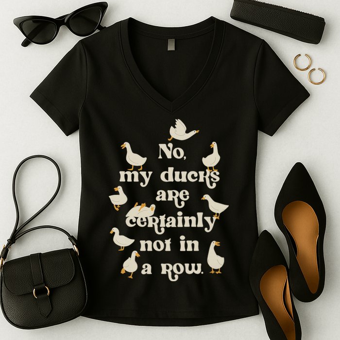 No My Ducks Are Certainly Not In A Row Lose Control Women's V-Neck T-Shirt