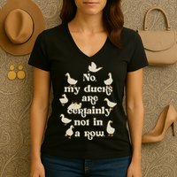 No My Ducks Are Certainly Not In A Row Lose Control Women's V-Neck T-Shirt
