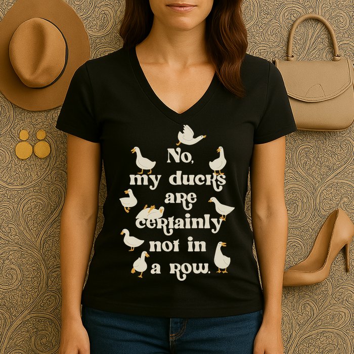 No My Ducks Are Certainly Not In A Row Lose Control Women's V-Neck T-Shirt