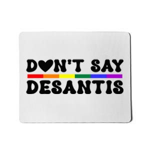 Never Mention DeSantis Florida that Reads Say Gay LGBT Mousepad