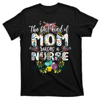 Nursing Mother's Day The Best Kind Of Mom Raises A Nurse T-Shirt