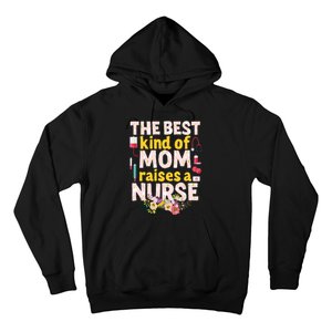 Nurses Mother's Day The Best Kind Of Mom Raises A Nurse Hoodie