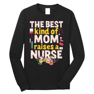 Nurses Mother's Day The Best Kind Of Mom Raises A Nurse Long Sleeve Shirt