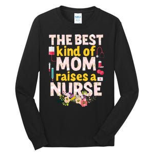 Nurses Mother's Day The Best Kind Of Mom Raises A Nurse Tall Long Sleeve T-Shirt