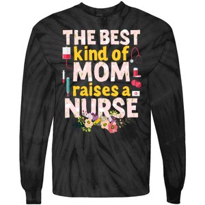 Nurses Mother's Day The Best Kind Of Mom Raises A Nurse Tie-Dye Long Sleeve Shirt