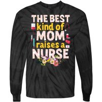 Nurses Mother's Day The Best Kind Of Mom Raises A Nurse Tie-Dye Long Sleeve Shirt