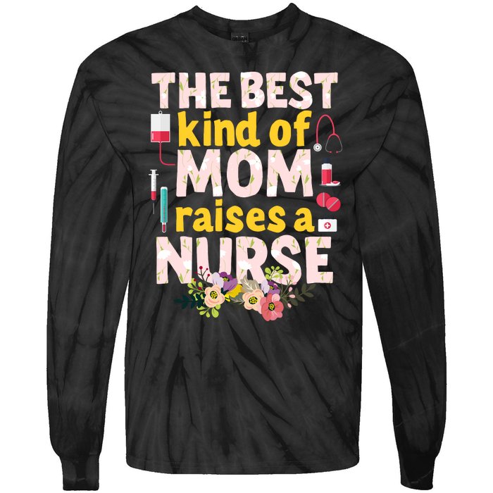 Nurses Mother's Day The Best Kind Of Mom Raises A Nurse Tie-Dye Long Sleeve Shirt