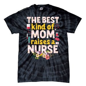 Nurses Mother's Day The Best Kind Of Mom Raises A Nurse Tie-Dye T-Shirt