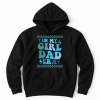 N My Daddy Girl Era And In My Dad Era Hoodie