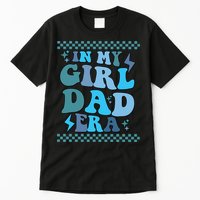N My Daddy Girl Era And In My Dad Era Tall T-Shirt