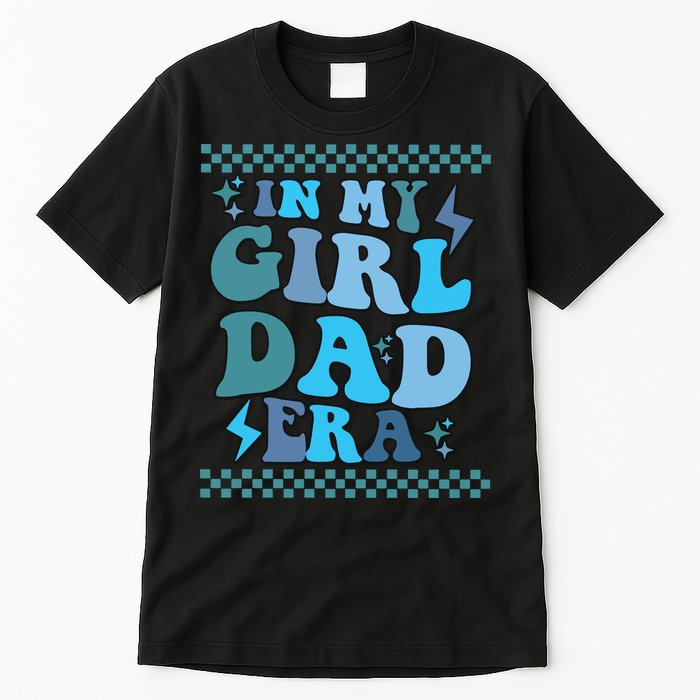 N My Daddy Girl Era And In My Dad Era Tall T-Shirt