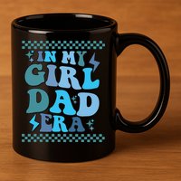 N My Daddy Girl Era And In My Dad Era 11oz C Handle Ceramic Mug