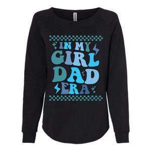 N My Daddy Girl Era And In My Dad Era Womens California Wash Sweatshirt