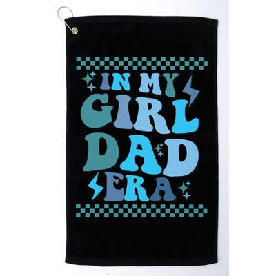 N My Daddy Girl Era And In My Dad Era Golf Towel