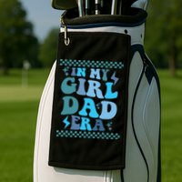 N My Daddy Girl Era And In My Dad Era Golf Towel