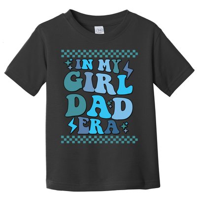 N My Daddy Girl Era And In My Dad Era Toddler T-Shirt