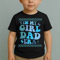N My Daddy Girl Era And In My Dad Era Toddler T-Shirt