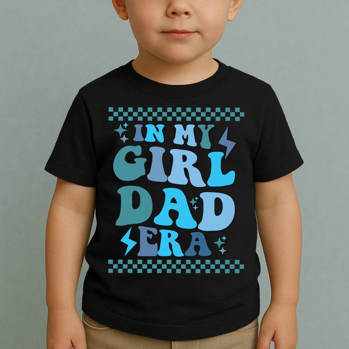 N My Daddy Girl Era And In My Dad Era Toddler T-Shirt