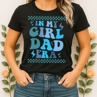 N My Daddy Girl Era And In My Dad Era Womens T-Shirt