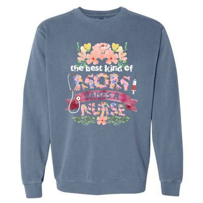 Nurses Mother's Day The Best Kind Of Mom Raises A Nurse Garment-Dyed Sweatshirt