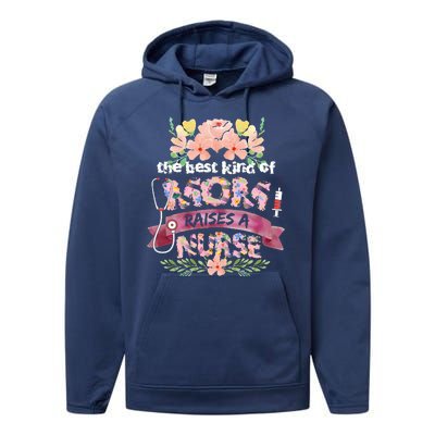 Nurses Mother's Day The Best Kind Of Mom Raises A Nurse Performance Fleece Hoodie