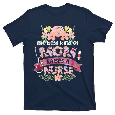 Nurses Mother's Day The Best Kind Of Mom Raises A Nurse T-Shirt