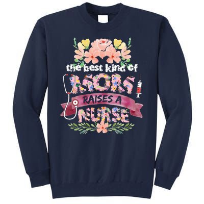 Nurses Mother's Day The Best Kind Of Mom Raises A Nurse Tall Sweatshirt