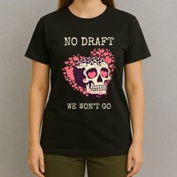 No Military Draft | Anti War Peace T-Shirt