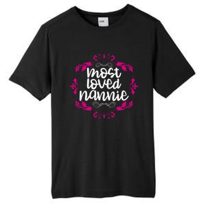 Nannie Mothers Day Tee With The Most Love Nannie Design Cool Gift Tall Fusion ChromaSoft Performance T-Shirt