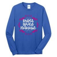 Nannie Mothers Day Tee With The Most Love Nannie Design Cool Gift Tall Long Sleeve T-Shirt