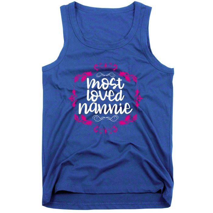 Nannie Mothers Day Tee With The Most Love Nannie Design Cool Gift Tank Top