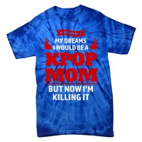 Never My Dreams I Would Be A Kpop Mom Kpop Mom Gift Tie-Dye T-Shirt