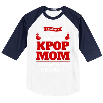 Never My Dreams I Would Be A Kpop Mom Kpop Mom Gift Baseball Sleeve Shirt