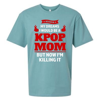 Never My Dreams I Would Be A Kpop Mom Kpop Mom Gift Sueded Cloud Jersey T-Shirt