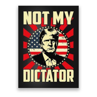 Not My Dictator Not My President Bold Political Statement Gift Poster