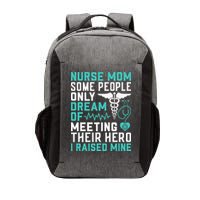 Nurse Mom Dream Of I Raised Mine Stethoscope Gift Mother's Day Vector Backpack