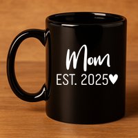 New Mom Est. 2025 11oz C Handle Ceramic Mug