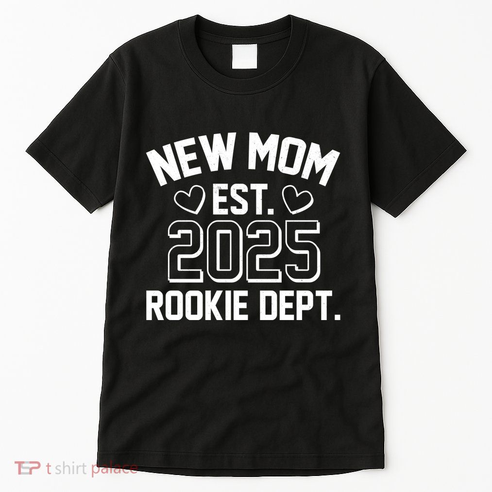 New Mom Est 2025 Rookie Department Tall T-Shirt